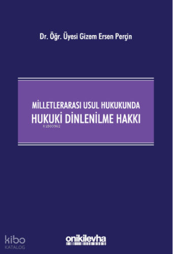 Milletlerarası Usul Hukukunda Hukuki Dinlenilme Hakkı