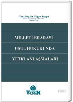 Milletlerarası Usul Hukukunda Yetki Anlaşmaları