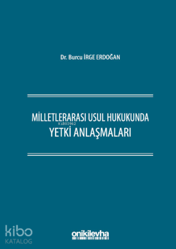 Milletlerarası Usul Hukukunda Yetki Anlaşmaları