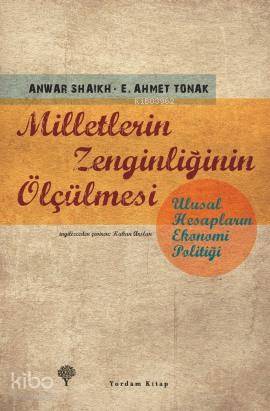 Milletlerin Zenginliğinin Ölçülmesi; Ulusal Hesapların Ekonomi Politiği