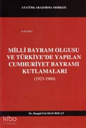 Milli Bayram Olgusu ve Türkiye'de Yapılan Cumhuriyet Bayramı Kutlamaları