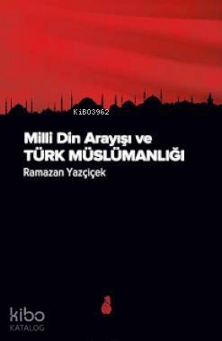 Milli Din Arayışı ve Türk Müslümanlığı - Kitapiks.com
