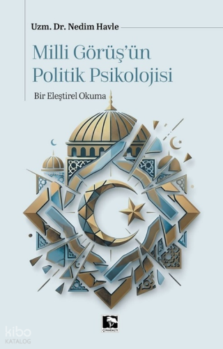 Milli Görüş’ün Politik Psikolojisi;Bir Eleştirel Okuma