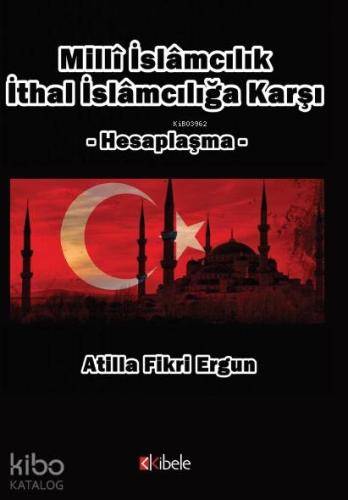 Milli İslamcılık İthal İslamcılığa Karşı; Hesaplaşma
