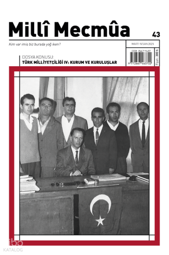 Milli Mecmua Sayı,43 (Mart-Nisan 2025) Dosya: Türk Milliyetçiliği IV: Kurum ve Kuruluşlar