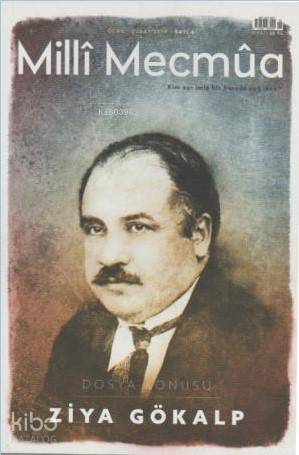 Milli Mecmua Sayı 6 / Ocak - Şubat 2019; Dosya Konusu - Ziya Gökalp