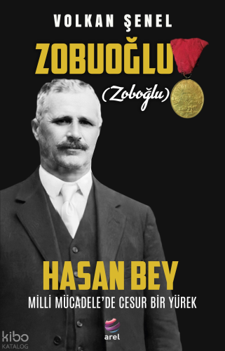 Milli Mücadele’de Cesur Bir Yürek Zobuoğlu (Zoboğlu) Hasan Bey