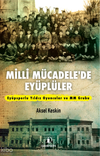 Milli Mücadele’de Eyüplüler;Eyüpsporlu Yıldız Oyuncular ve MM Grubu