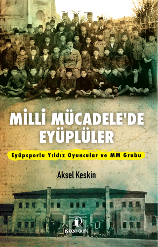 Milli Mücadele'de Eyüplüler;Eyüpsporlu Yıldız Oyuncular ve MM Grubu