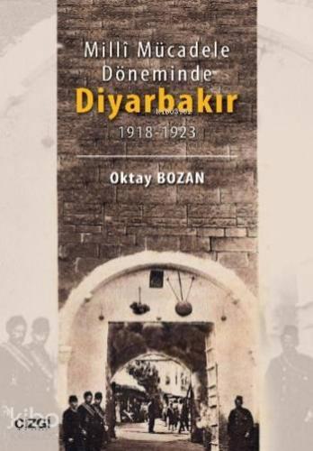Milli Mücadele Döneminde Diyarbakır; 1918-1923 - Kitapiks.com