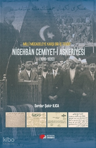 Milli Mücadeleye Karşı Bir Tehdit ;Nigehban Cemiyet-i Askeriyesi (1919-1920)