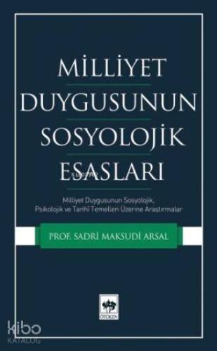 Milliyet Duygusunun Sosyolojik Esasları; Milliyet Duygusunun Sosyolojik, Psikolojik ve Tarihi Temelleri Üzerine Araştırmalar