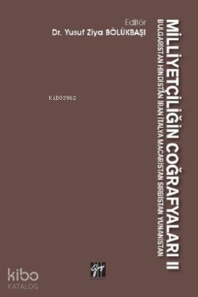Milliyetçiliğin Coğrafyaları II Bulgaristan Hindistan İran İtalya Macaristan Sırbistan Yunanistan