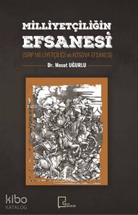 Milliyetçiliğin Efsanesi; Sırp Milliyetçiliği ve Kosava Efsanesi