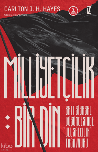 Milliyetçilik: Bir Din; Batı Siyasal Düşüncesinde Ulusalcılık Tasavvuru