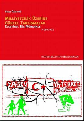 Milliyetçilik Üzerine Güncel Tartışmalar; Eleştirel Bir Müdahale