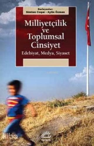 Milliyetçilik Ve Toplumsal Cinsiyet; Edebiyat,Medya,Siyaset - Kitapiks