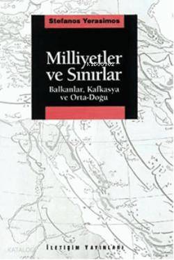 Milliyetler ve Sınırlar; Balkanlar, Kafkasya ve Orta-Doğu