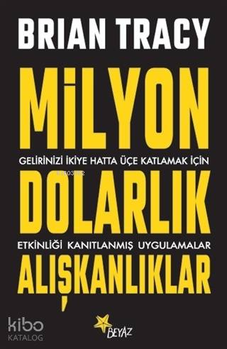 Milyon Dolarlık Alışkanlıklar; Gelirinizi İkiye Hatta Üçe Katlamak İçi