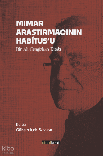 Mimar Araştırmacının Habitus’u - Bir Ali Cengizkan Kitabı