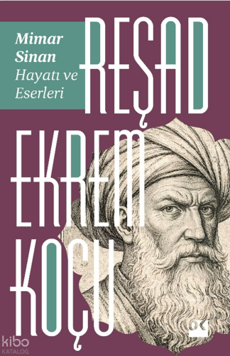 Mimar Sinan: Hayatı ve Eserleri
