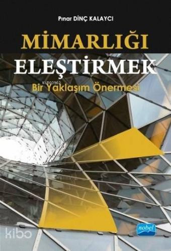 Mimarlığı Eleştirmek; Bir Yaklaşım Önermesi
