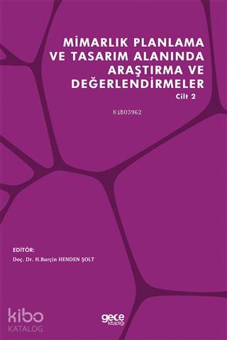Mimarlık Planlama ve Tasarım Alanında Araştırma ve Değerlendirmeler Cilt 2