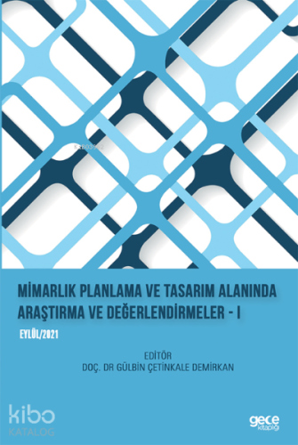 Mimarlık Planlama ve Tasarım Alanında Araştırma ve Değerlendirmeler – I