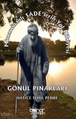 Mimarsinanlı Sade’lerin Yol Hikâyesi Gönül Pınarları”