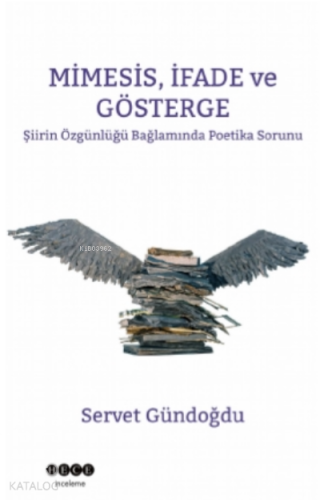 Minesis, İfade ve Gösterge;Şiirin Özgünlüğü Bağlamında Poetika Sorunu