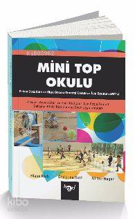 Mini Top Okulu; Erken Çocukluk ve Okul Öncesi Dönemi Çocuklar İçin Oyun Abc'si