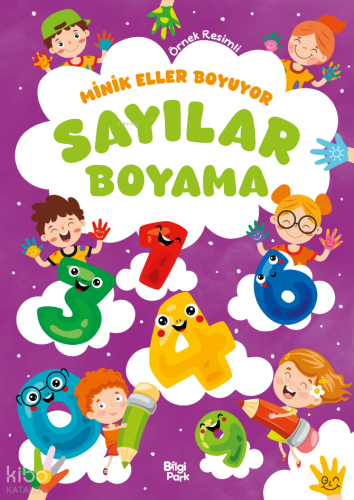 Minik Eller Boyuyor - Sayılar Boyama Kitabı (Örnek Resimli)