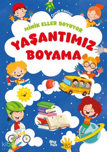Minik Eller Boyuyor - Yaşantımız Boyama Kitabı (Örnek Resimli)