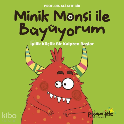 Minik Monsi ile Büyüyorum (Ciltli);İyilik Küçük Bir Kalpten Başlar