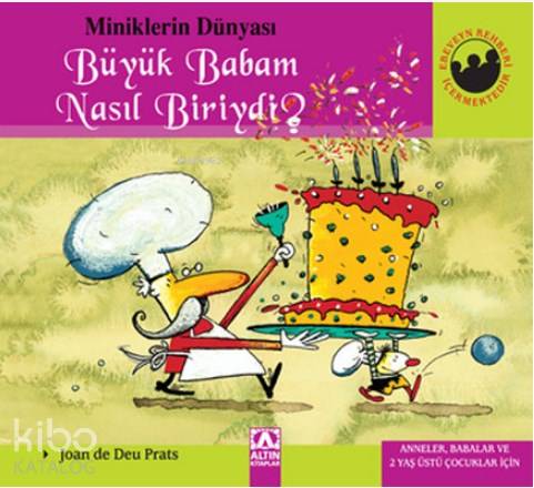 Miniklerin Dünyası: Büyük Babam Nasıl Biriydi? Anneler, Babalar ve 2 Yaş Üstü Çocuklar İçin