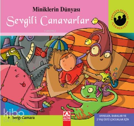 Miniklerin Dünyası: Sevgili Canavarlar Anneler, Babalar ve 2 Yaş Üstü Çocuklar İçin
