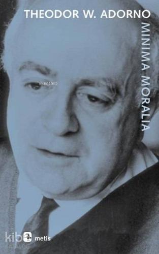 Minima Moralia; Sakatlanmış Yaşamdan Yansımalar - Kitapiks.com