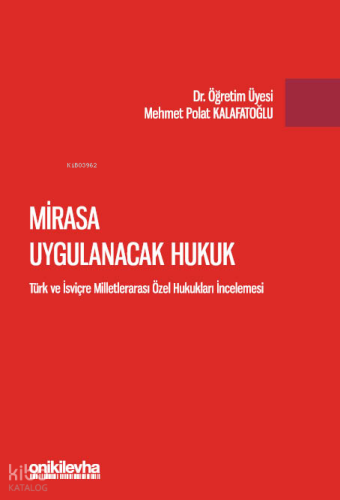 Mirasa Uygulanacak Hukuk - Türk ve İsviçre Milletlerarası Özel Hukukları İncelemesi