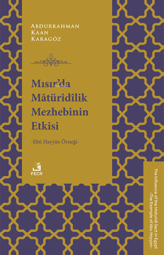 Mısır’da Mâtürîdîlik Mezhebinin Etkisi -Ebû Hayyân Örneği- - Kitapiks