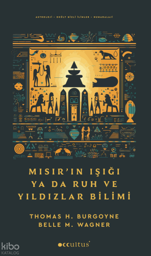 Mısır’ın Işığı;Ya Da Ruh Ve Yıldızlar Bilimi