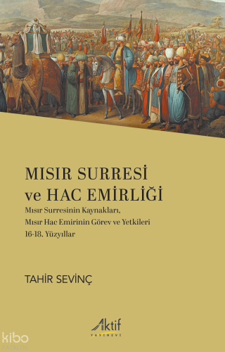 Mısır Surresi ve Haç Emirliği;Mısır Surresinin Kaynakları, Mısır Hac Emirinin Görev ve Yetkileri - 16-18. Yüzyıllar
