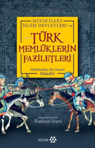 Mısır'daki İslam Devletleri ve Türk Memlüklerin Faziletleri - Kitapiks