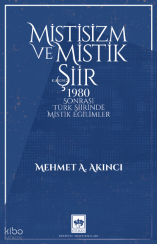 Mistisizm ve Mistik Şiir;1980 Sonrası Türk Şiirinde Mistik Eğilimler