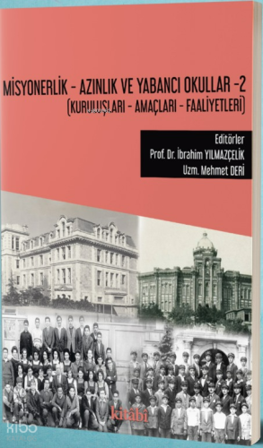 Misyonerlik Azınlık ve Yabancı Okullar-2 ;Kuruluşları Amaçları Faaliyetleri