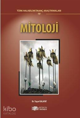 Mitoloji; Türk Halk Bilimi İnanç Araştırmaları - IV