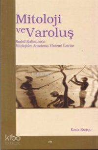 Mitoloji ve Varoluş; Rudolf Bultmann´ın Mitolojiden Arındırma Yöntemi