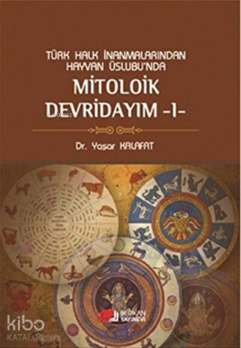 Mitolojik Devridayım - 1 Türk Halk İnanmalarından Hayvan Üslubu'nda
