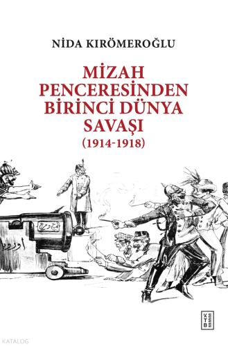Mizah Penceresinden Birinci Dünya Savaşı;(1914-1918)