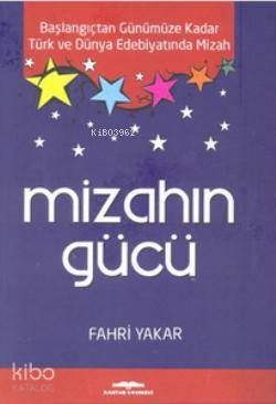 Mizahın Gücü; Başlangıçtan Günümüze Kadar Türk ve Dünya Edebiyatında Mizah