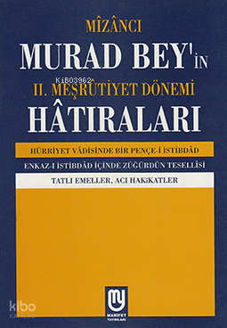 Mîzâncı Murad Bey'in II. Meşrûtiyet Dönemi Hatıraları